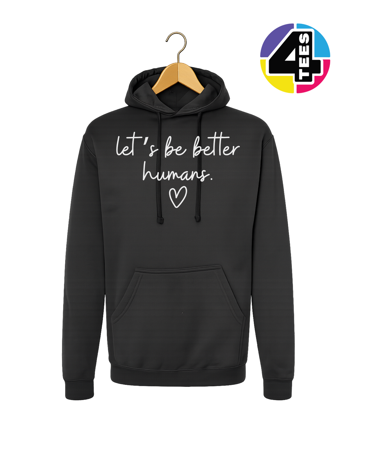 Let's Be Better Humans Hoodie
