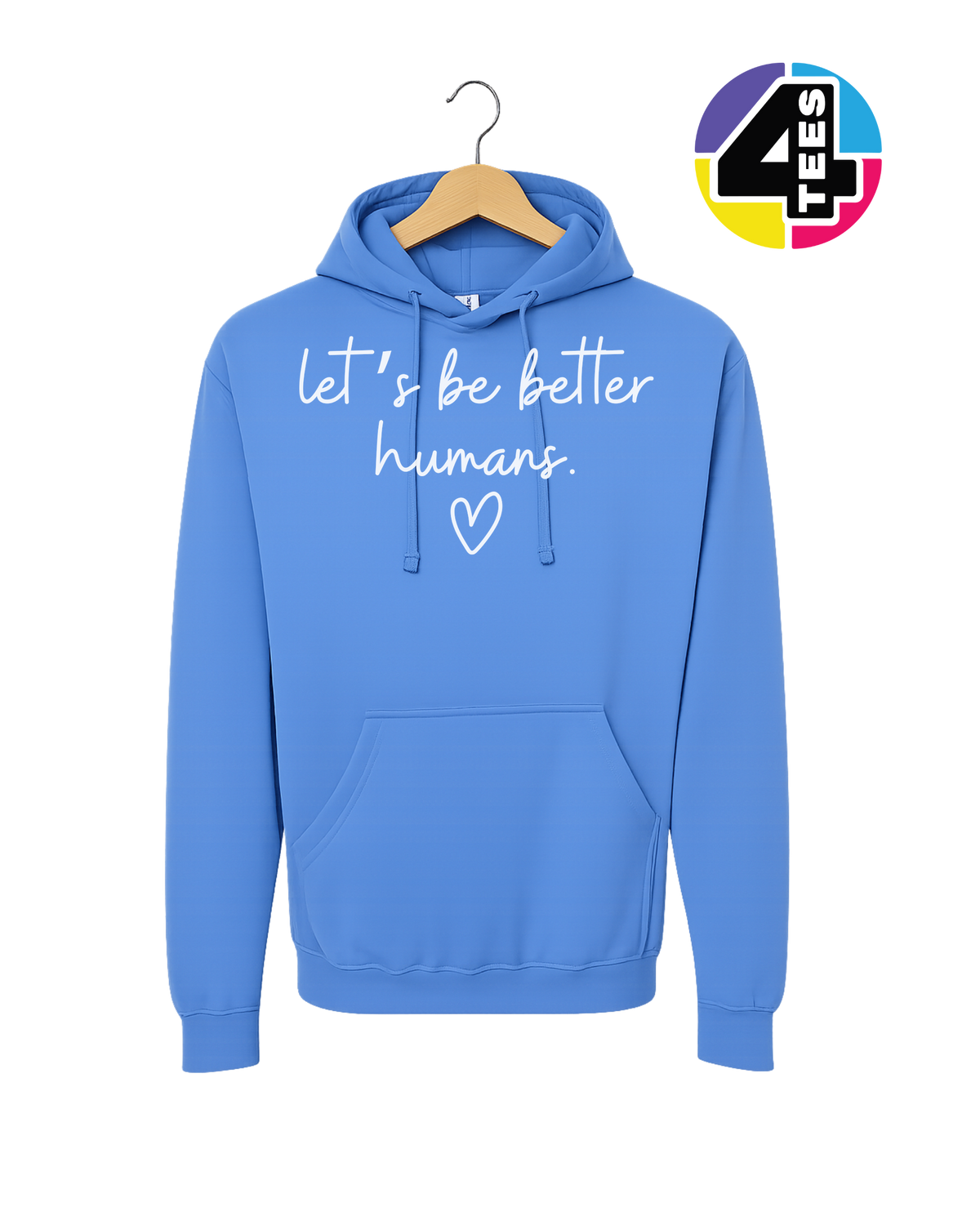 Let's Be Better Humans Hoodie