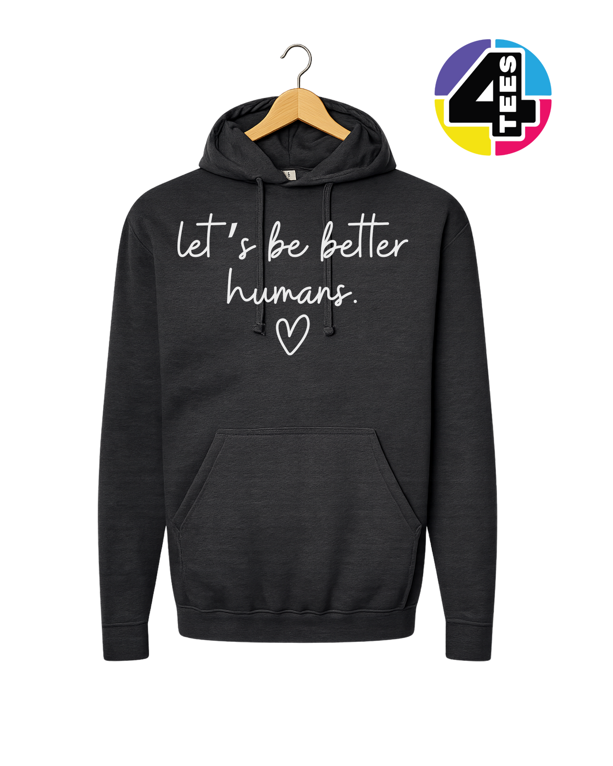Let's Be Better Humans Hoodie