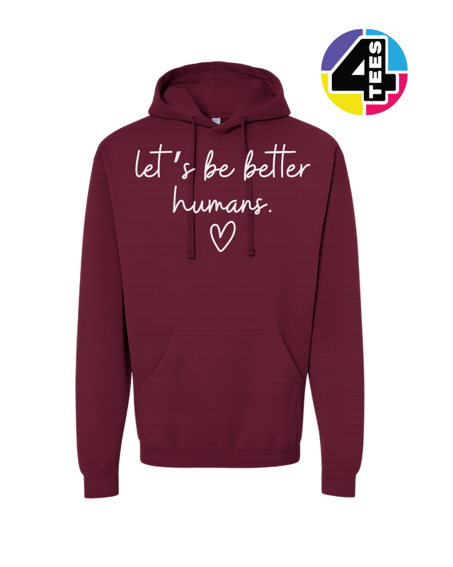Let's Be Better Humans Hoodie