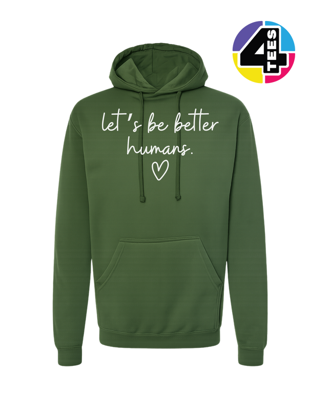 Let's Be Better Humans Hoodie