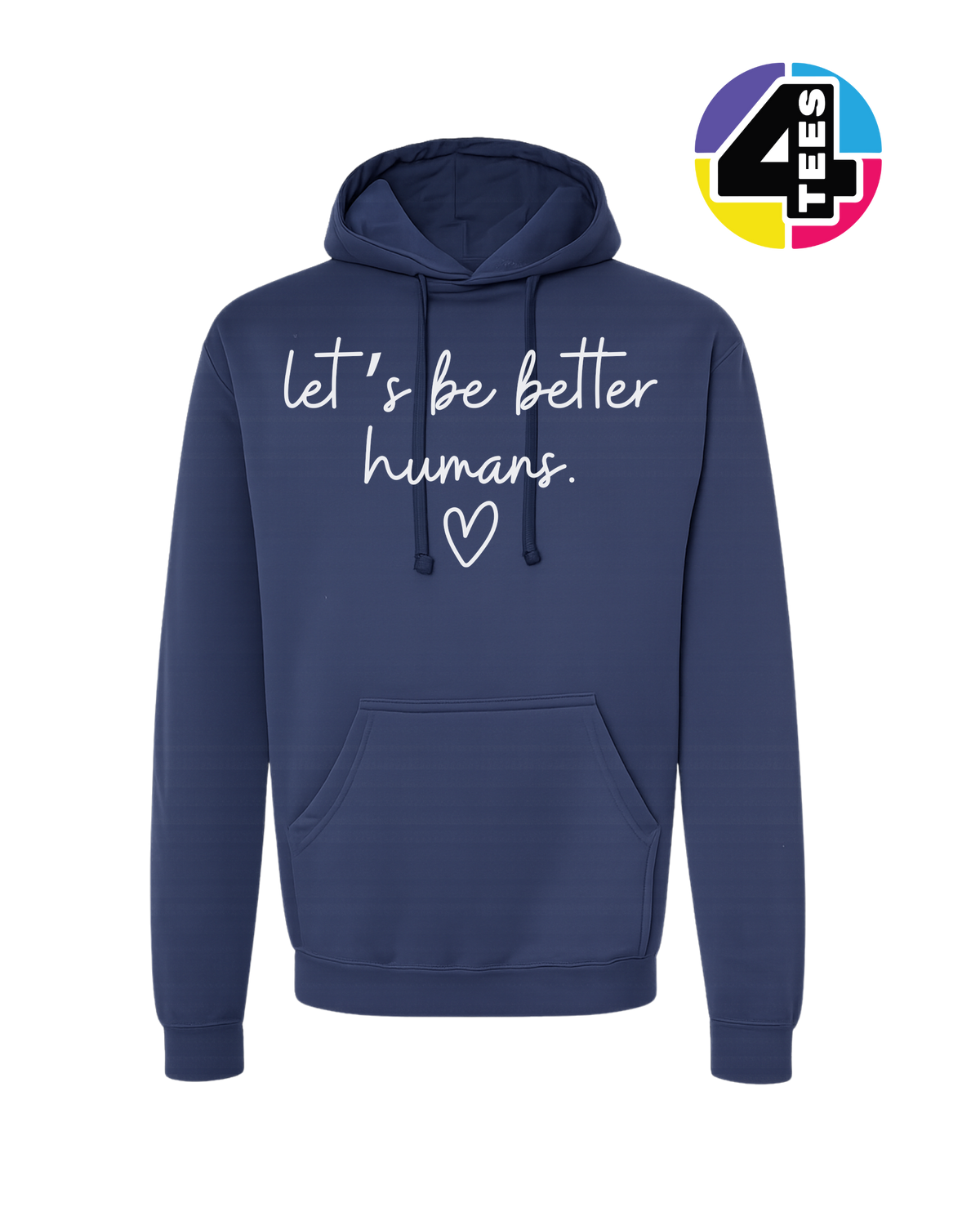 Let's Be Better Humans Hoodie