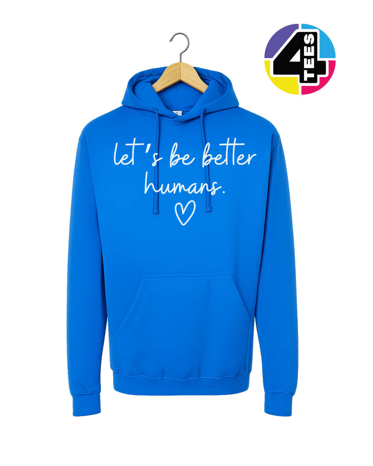 Let's Be Better Humans Hoodie