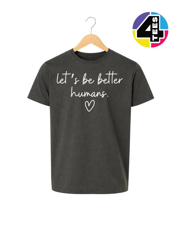 Let's Be Better Humans Youth Tee