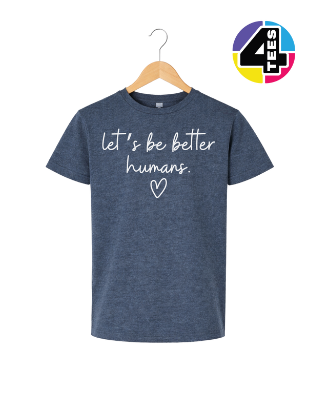 Let's Be Better Humans Youth Tee