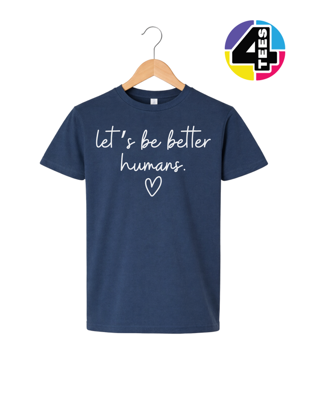Let's Be Better Humans Youth Tee