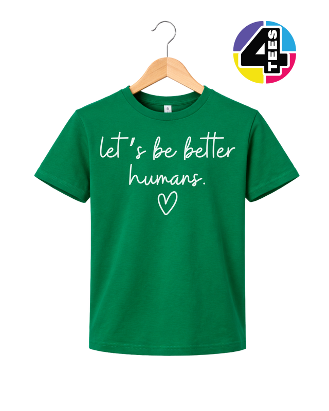 Let's Be Better Humans Youth Tee