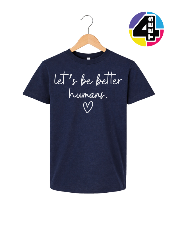 Let's Be Better Humans Youth Tee