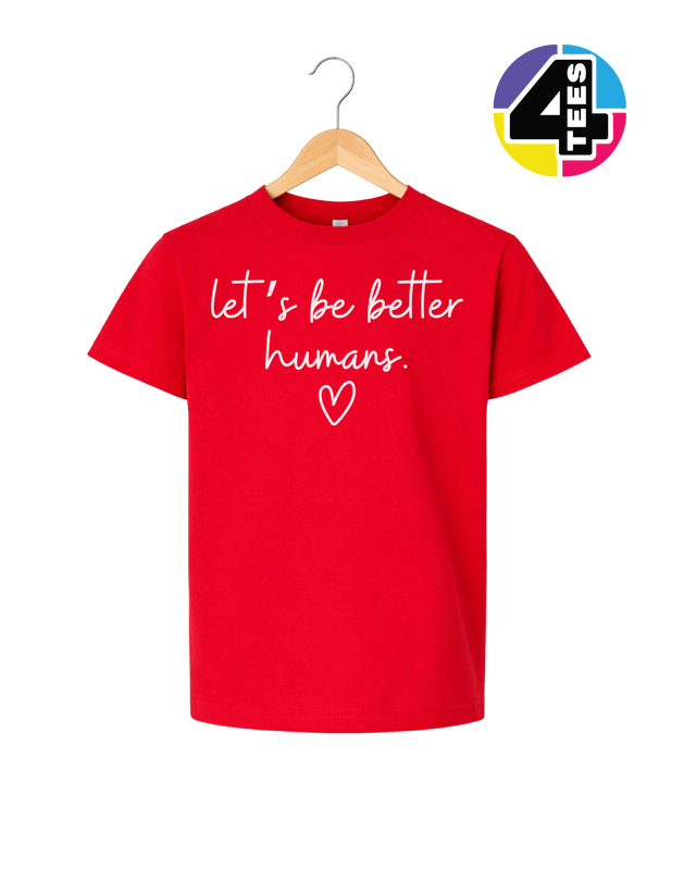 Let's Be Better Humans Youth Tee