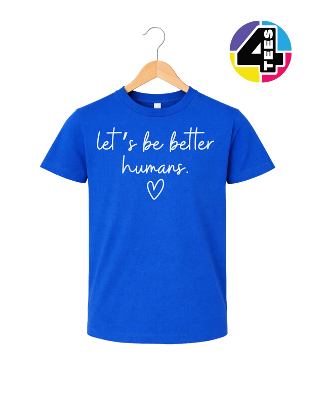 Let's Be Better Humans Youth Tee