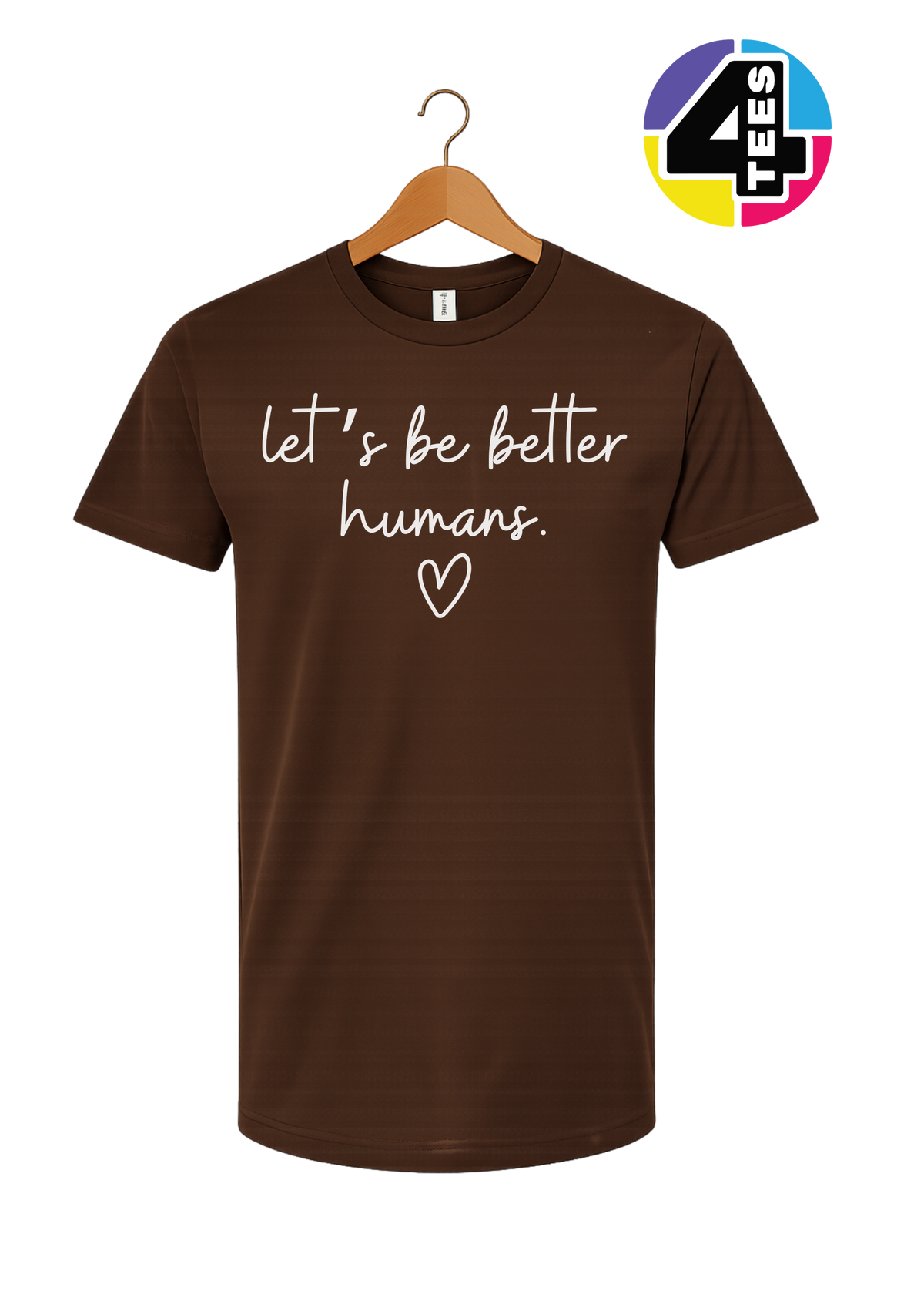 Let's Be Better Humans Tee