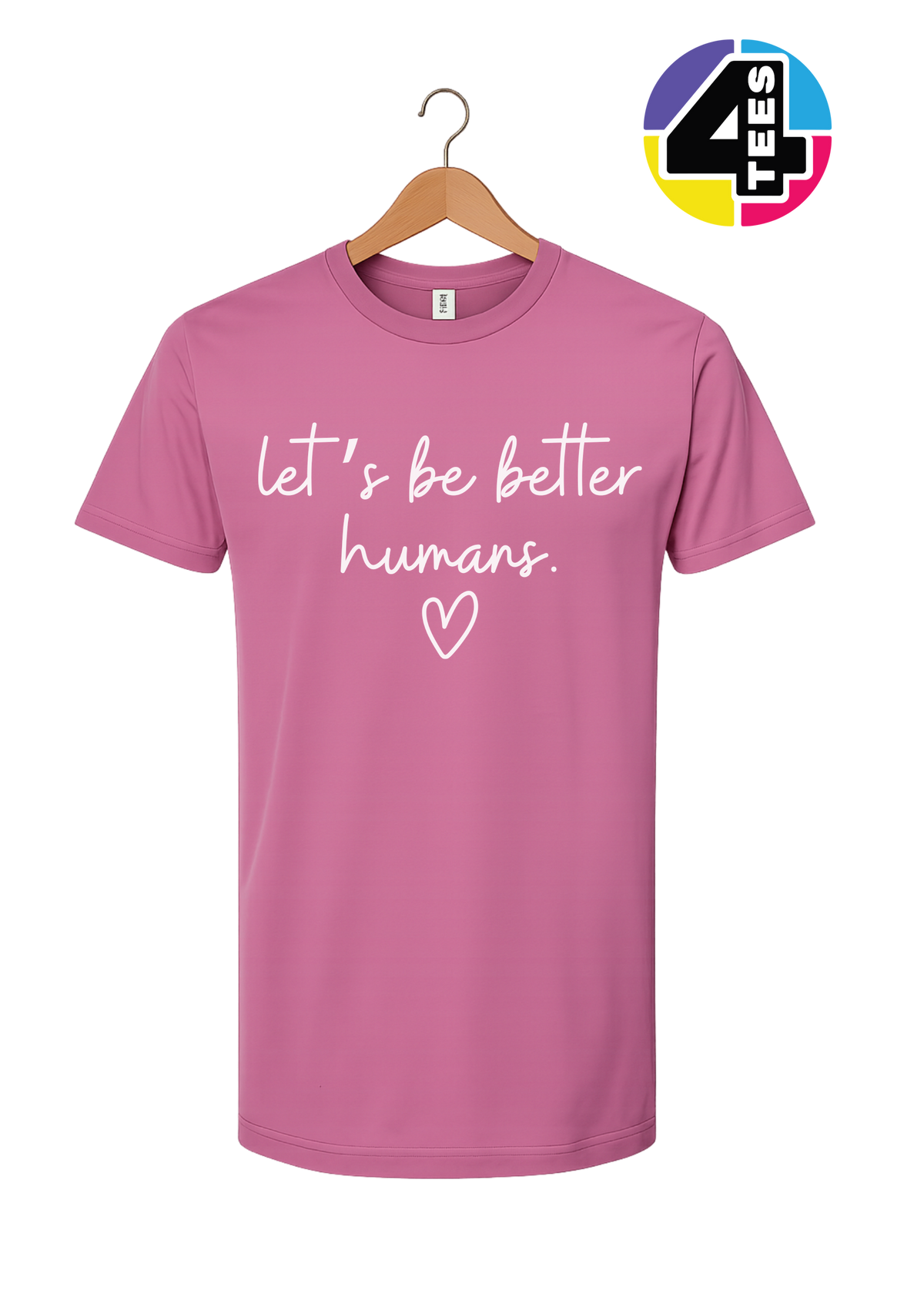 Let's Be Better Humans Tee