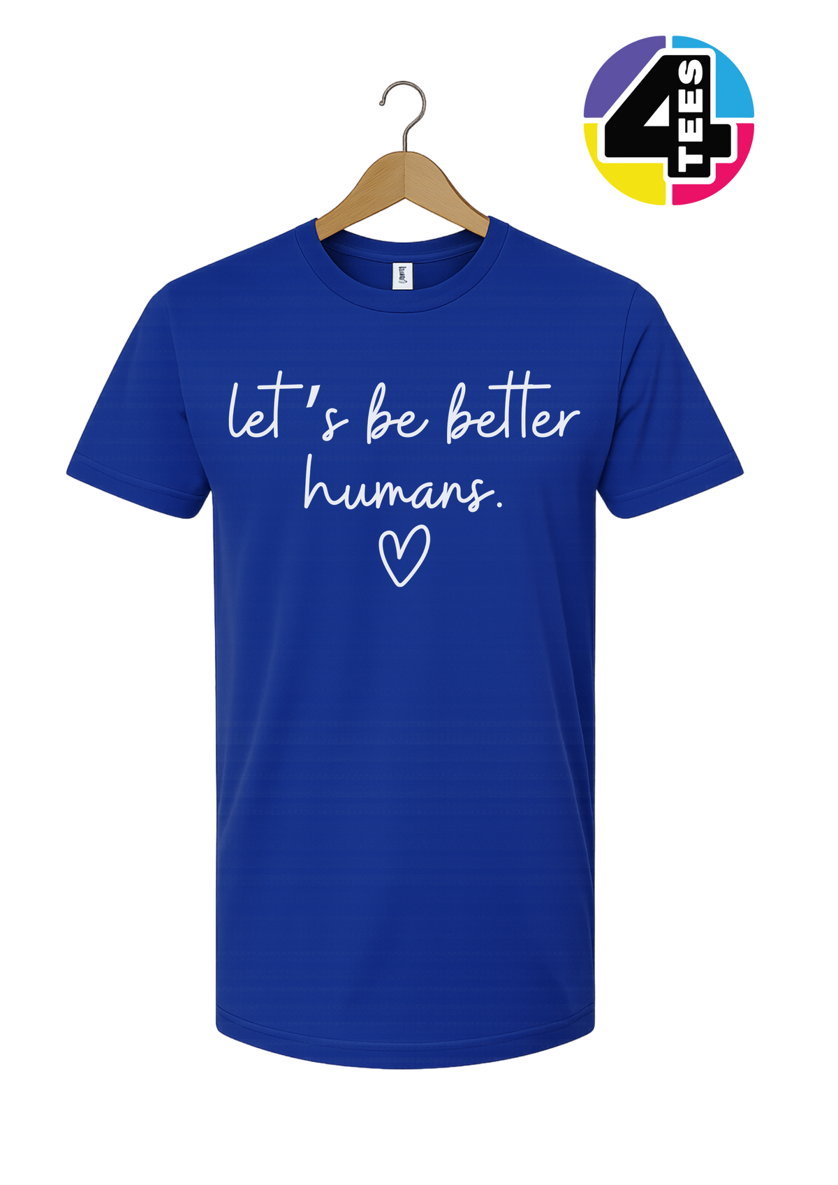Let's Be Better Humans Tee