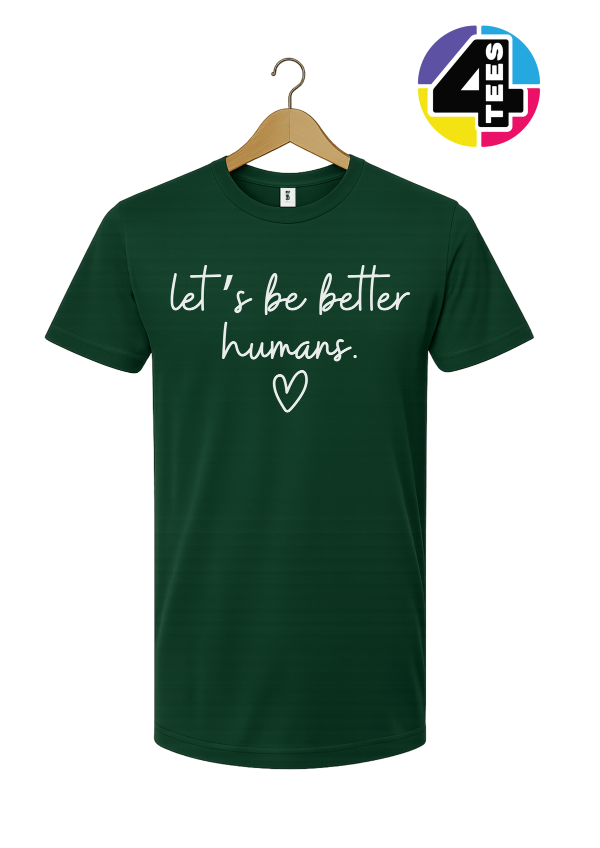 Let's Be Better Humans Tee