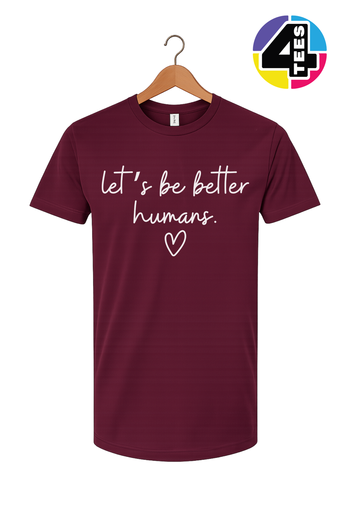 Let's Be Better Humans Tee