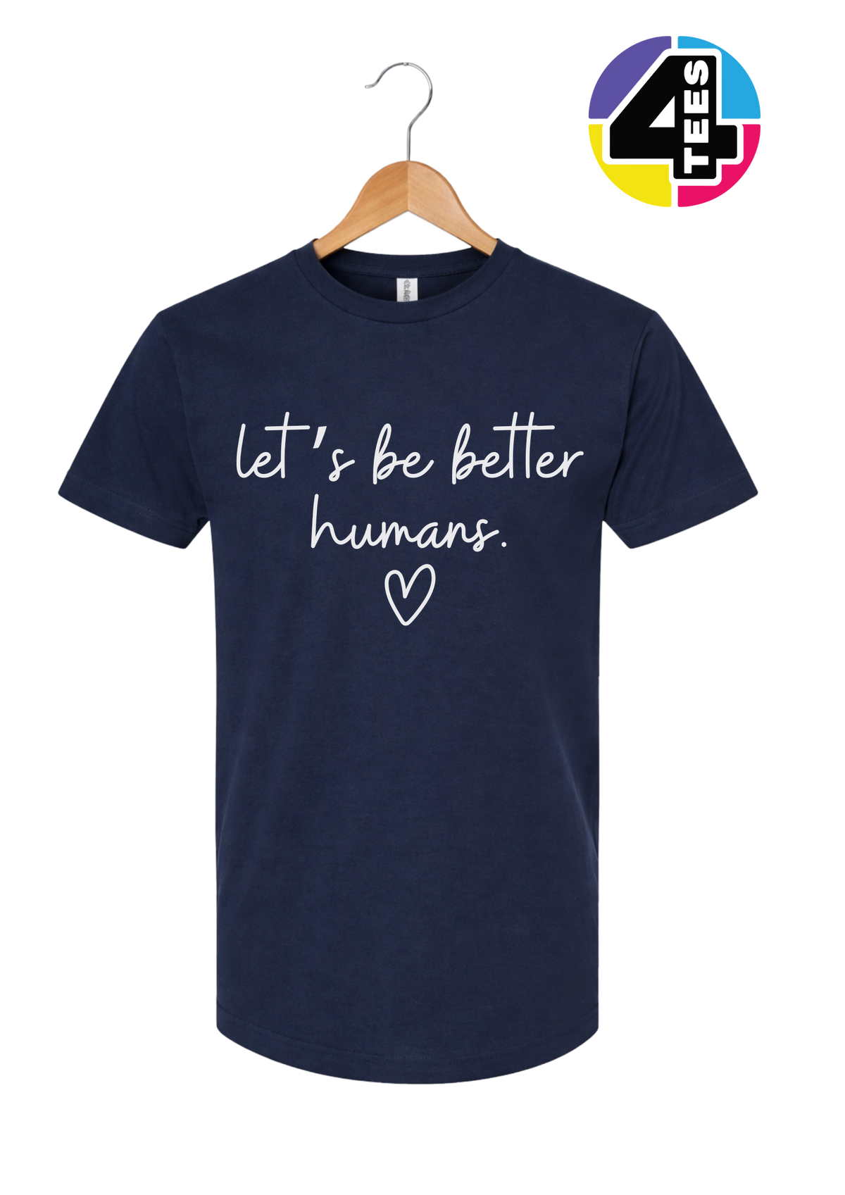 Let's Be Better Humans Tee