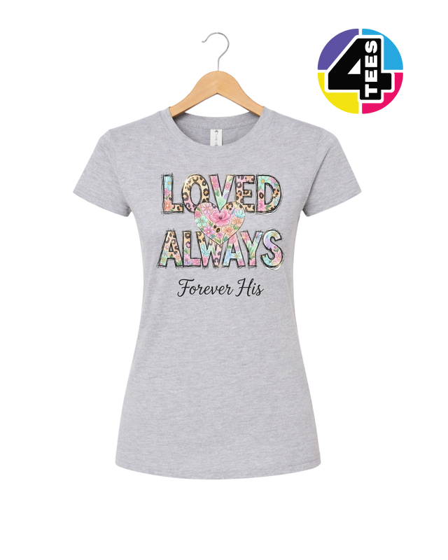 Loved Always, Forever His Women's Tee