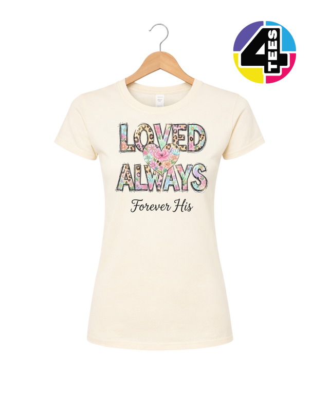 Loved Always, Forever His Women's Tee