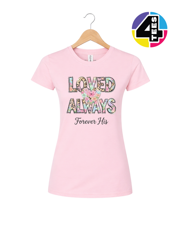 Loved Always, Forever His Women's Tee