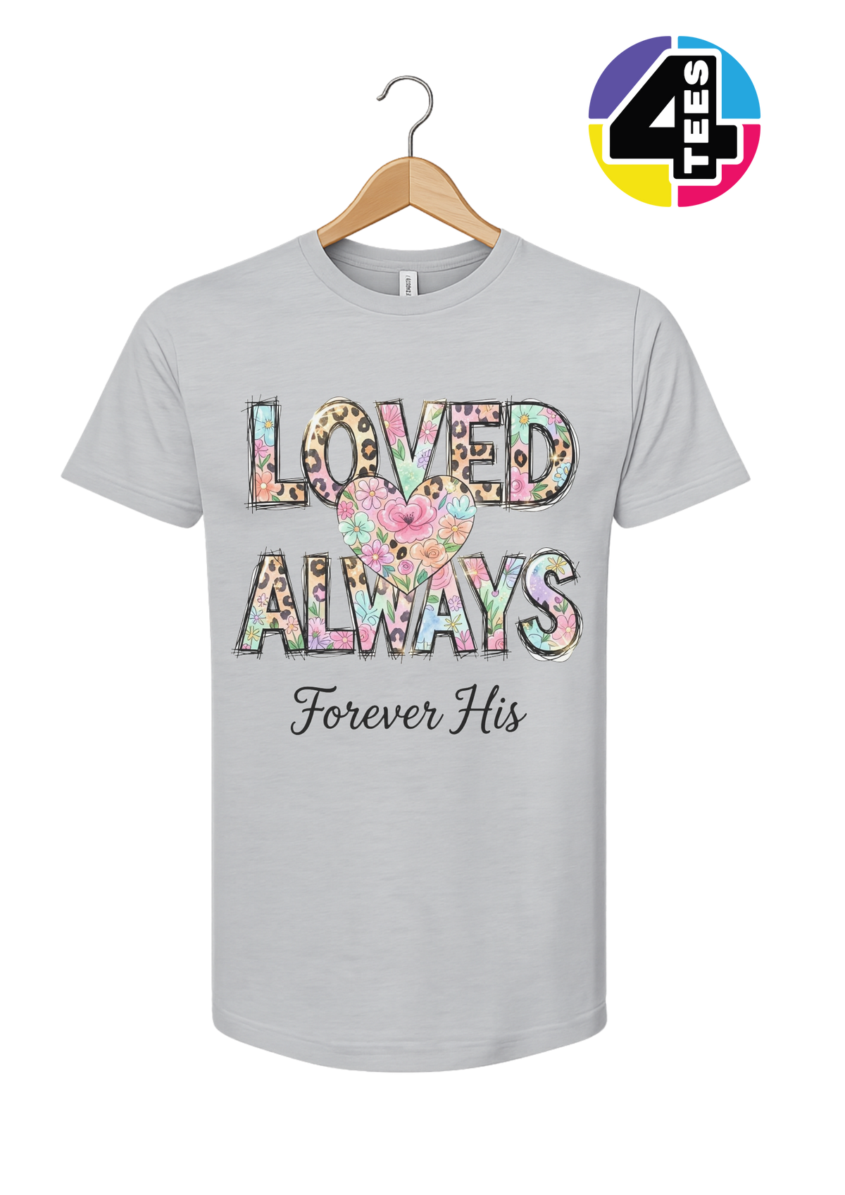 Loved Always, Forever His Tee