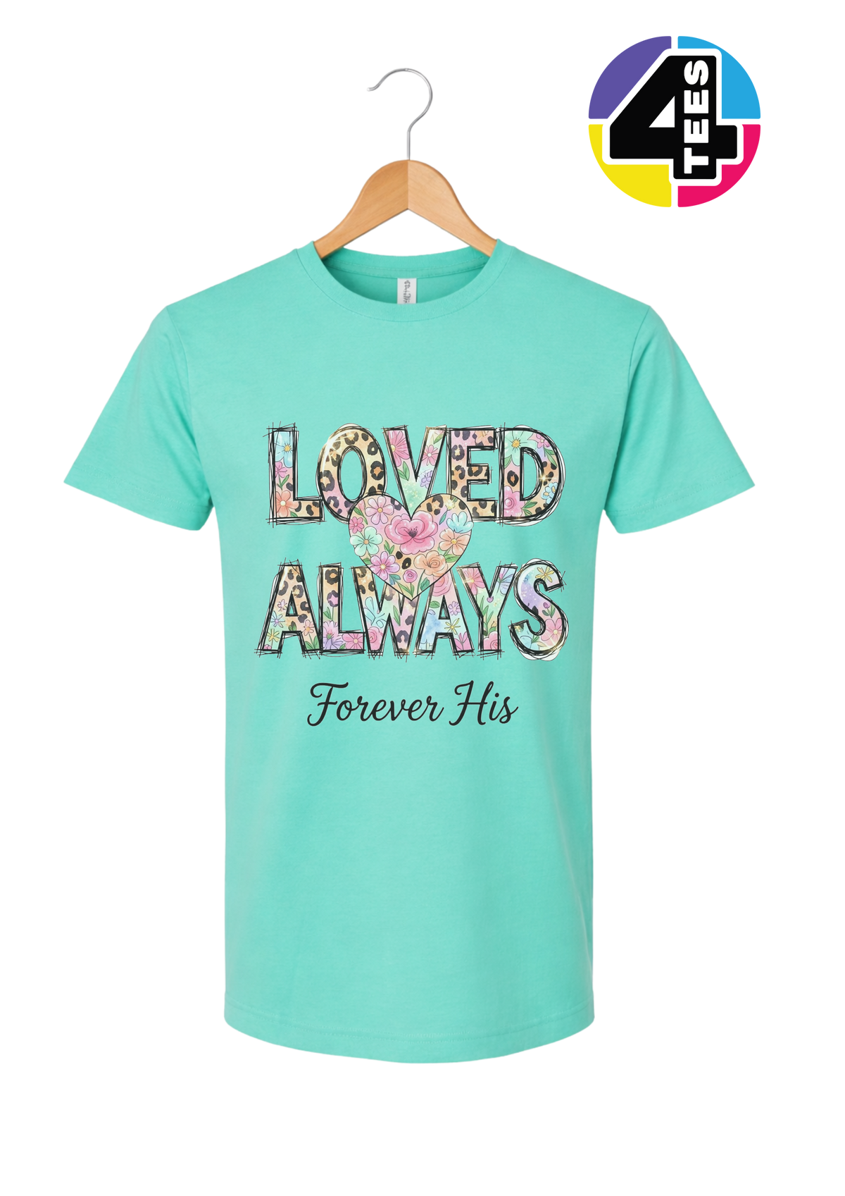 Loved Always, Forever His Tee