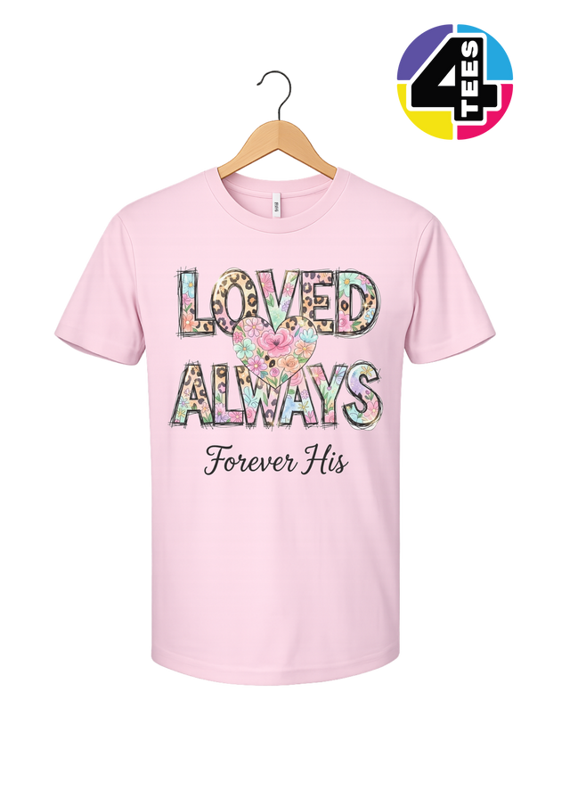 Loved Always, Forever His Tee