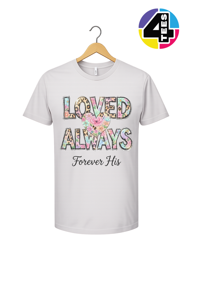 Loved Always, Forever His Tee