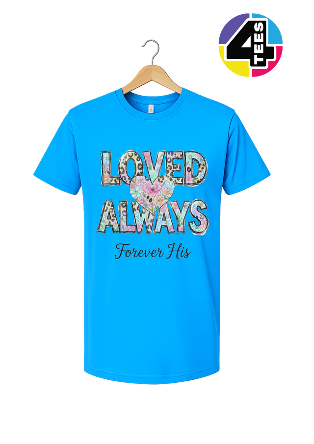 Loved Always, Forever His Tee