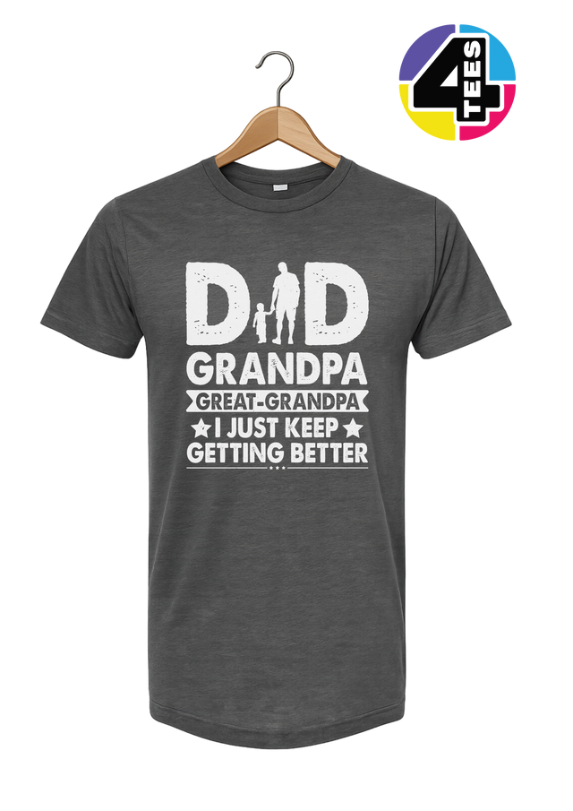 Dad, Grandpa & Still Getting Better Tee