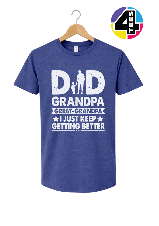 Dad, Grandpa & Still Getting Better Tee