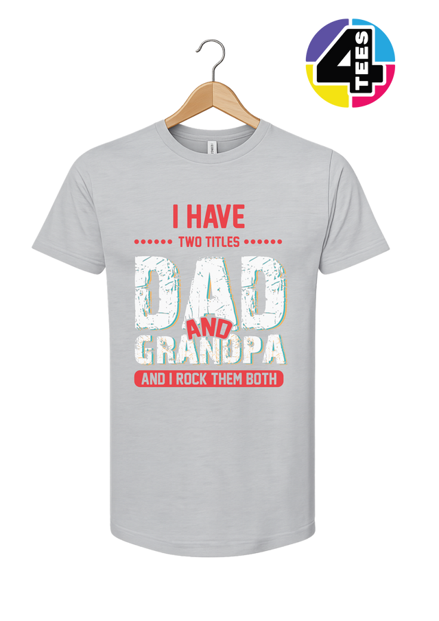 Dad & Grandpa: Rocking Both Titles Tee