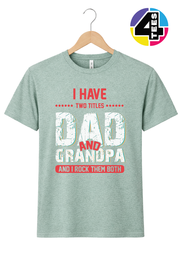 Dad & Grandpa: Rocking Both Titles Tee