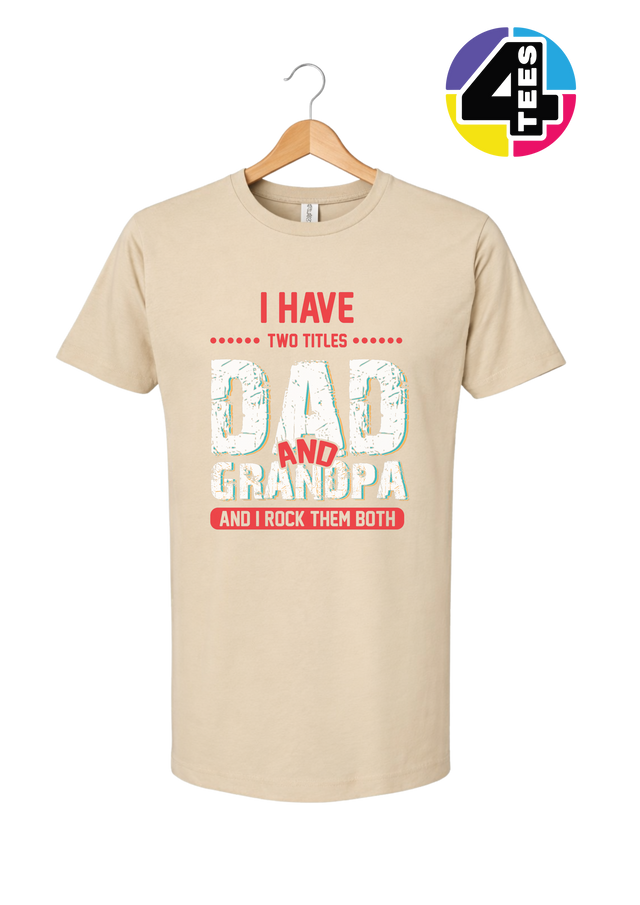 Dad & Grandpa: Rocking Both Titles Tee