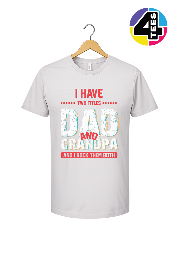Dad & Grandpa: Rocking Both Titles Tee