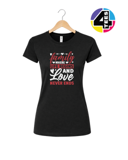 Family: Where Life Begins, Love Never Ends Women's Tee