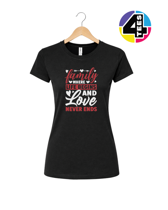 Family: Where Life Begins, Love Never Ends Women's Tee