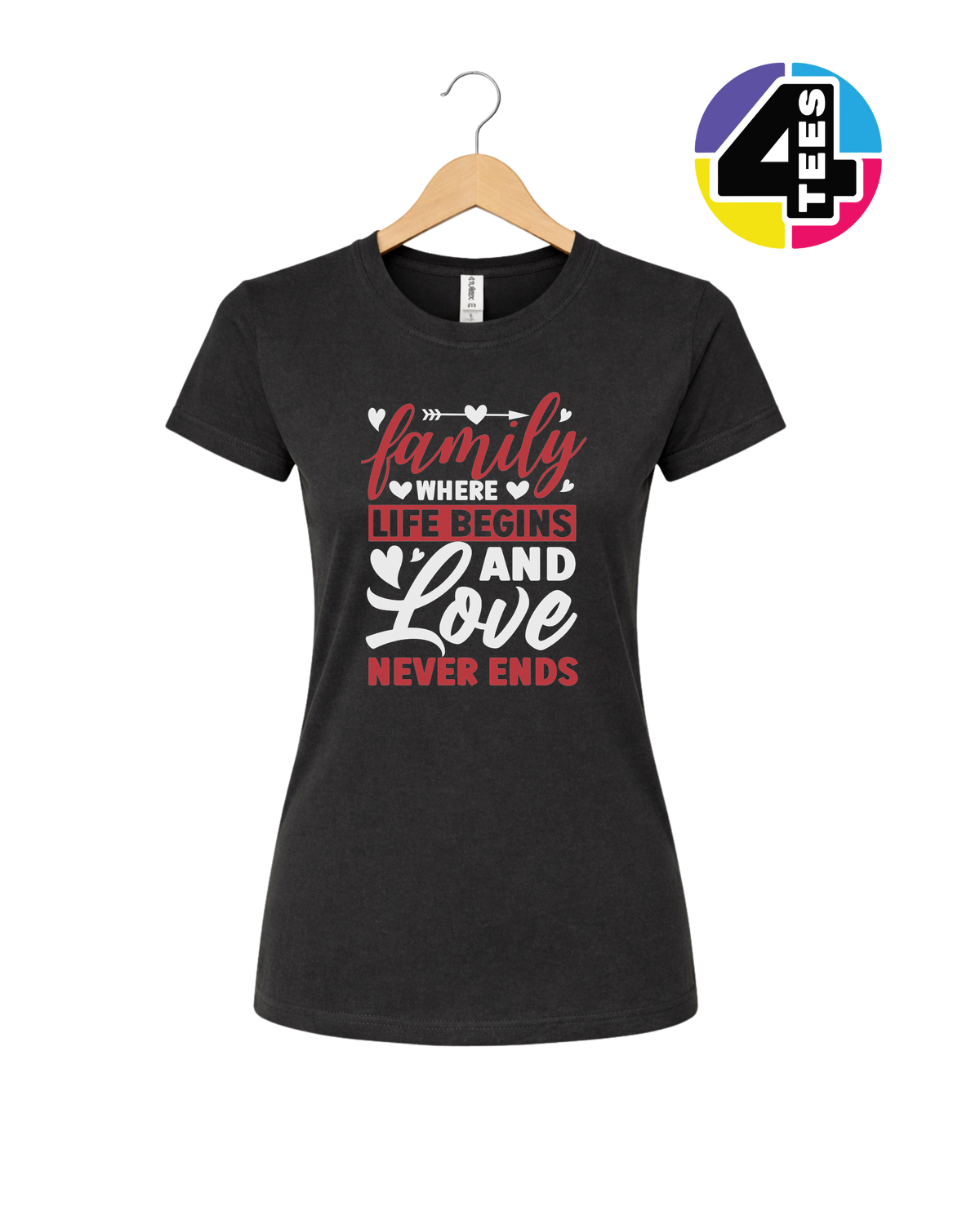 Family: Where Life Begins, Love Never Ends Women's Tee