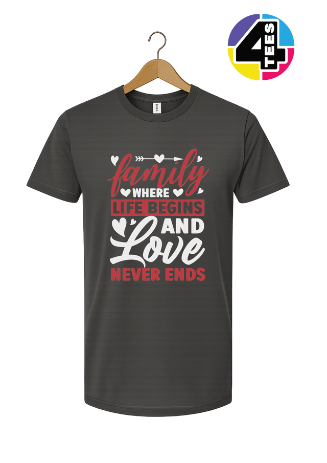 Family: Where Life Begins, Love Never Ends Tee