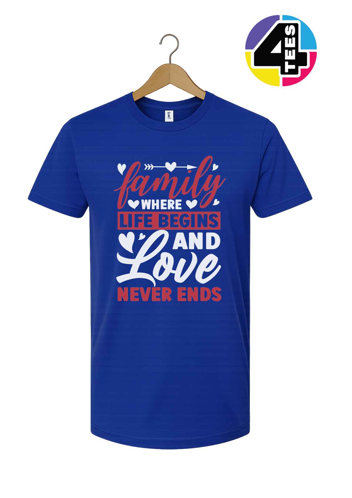 Family: Where Life Begins, Love Never Ends Tee
