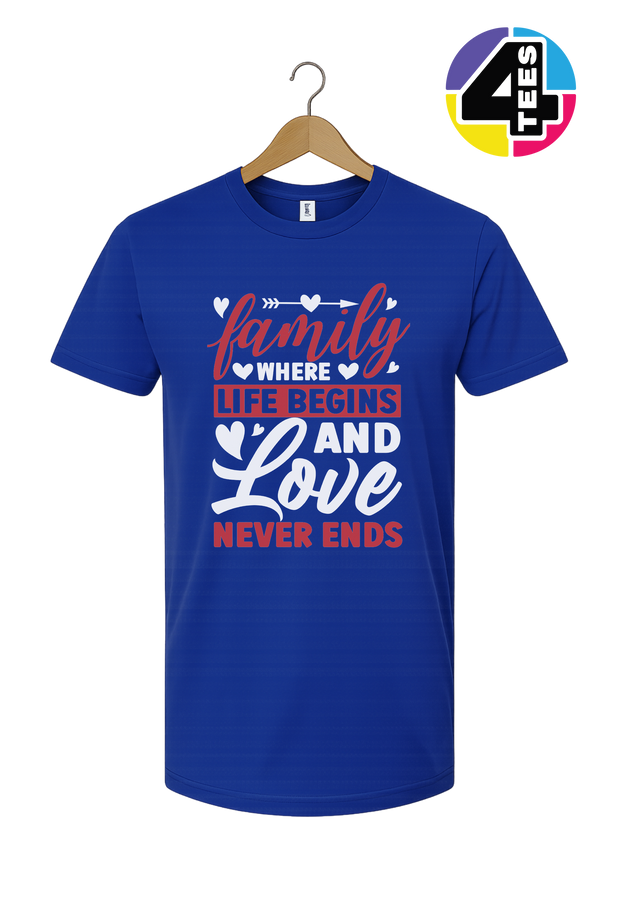 Family: Where Life Begins, Love Never Ends Tee