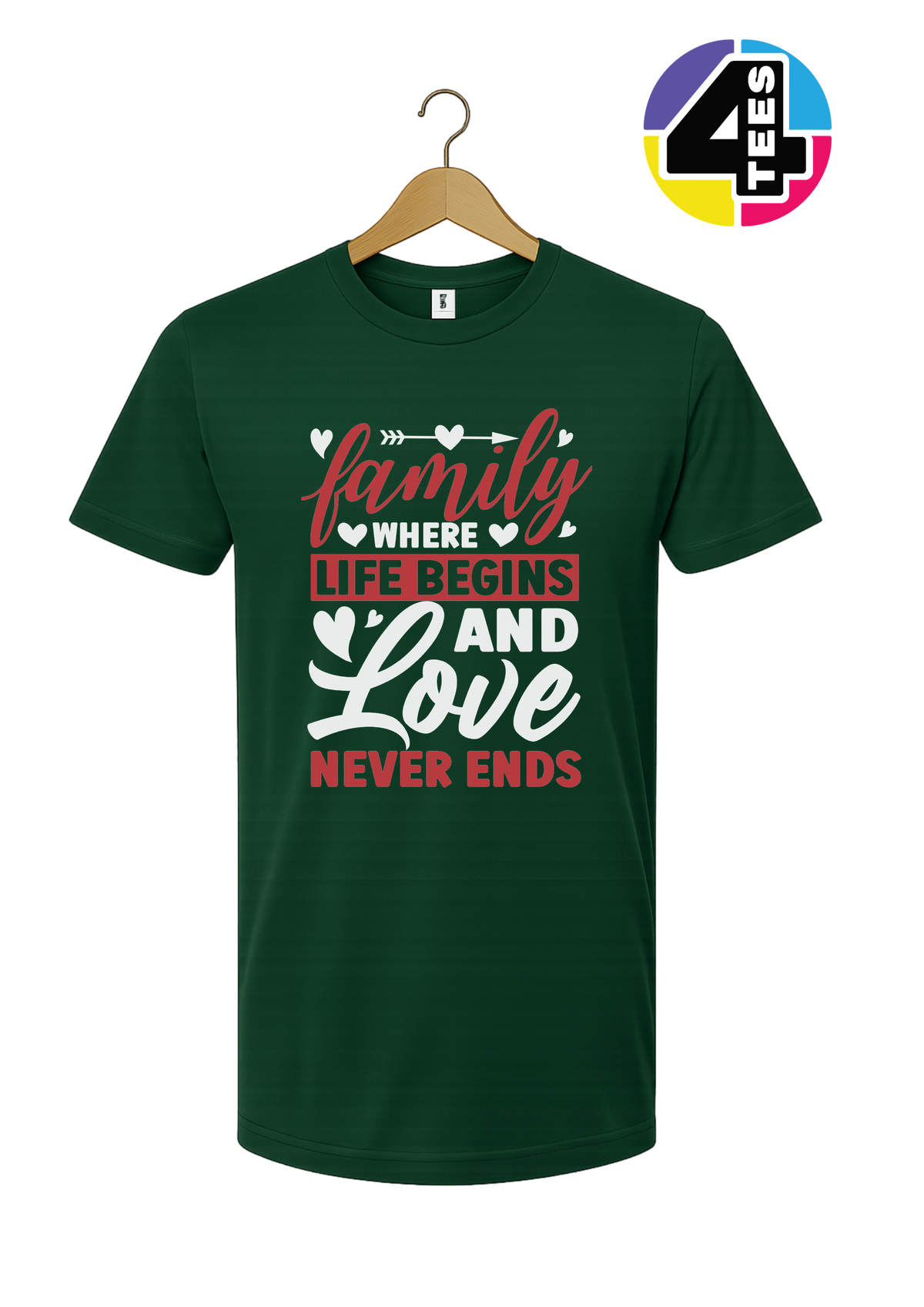 Family: Where Life Begins, Love Never Ends Tee