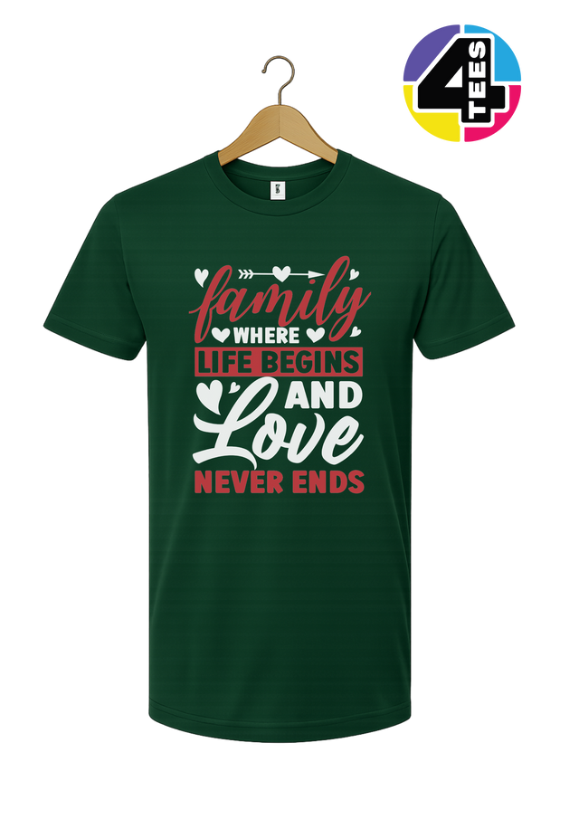 Family: Where Life Begins, Love Never Ends Tee