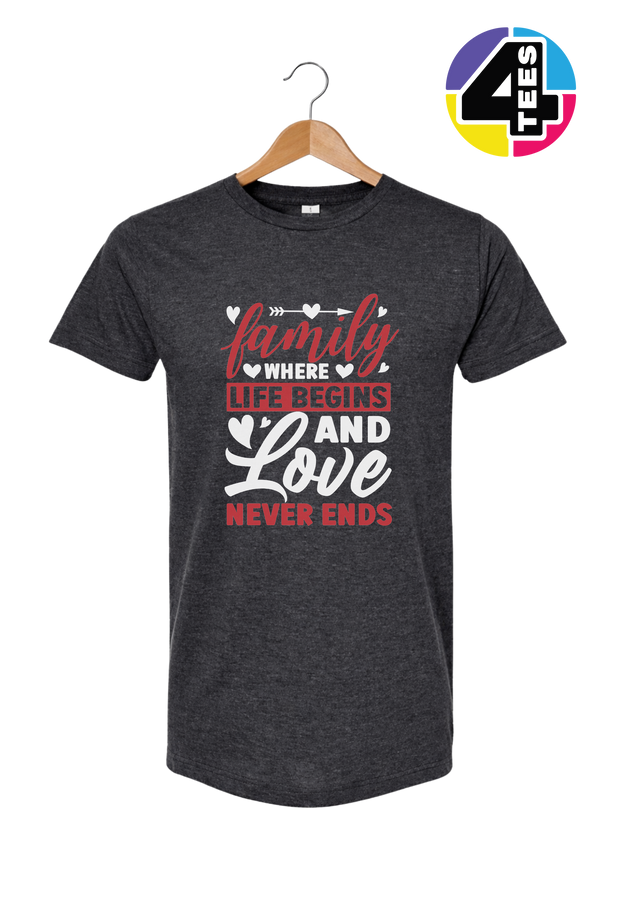 Family: Where Life Begins, Love Never Ends Tee