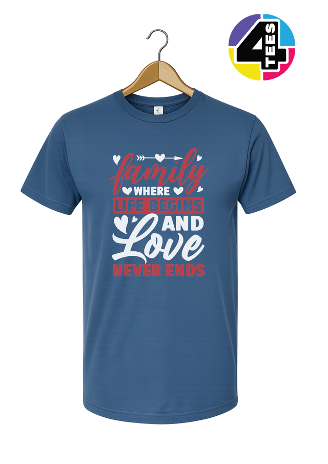 Family: Where Life Begins, Love Never Ends Tee