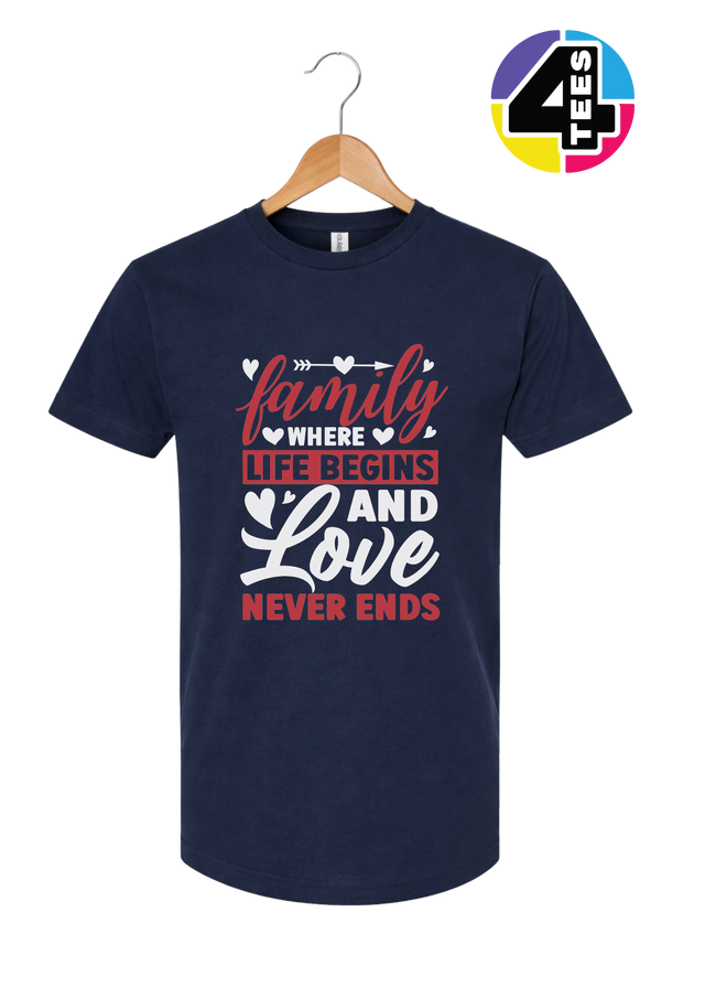 Family: Where Life Begins, Love Never Ends Tee