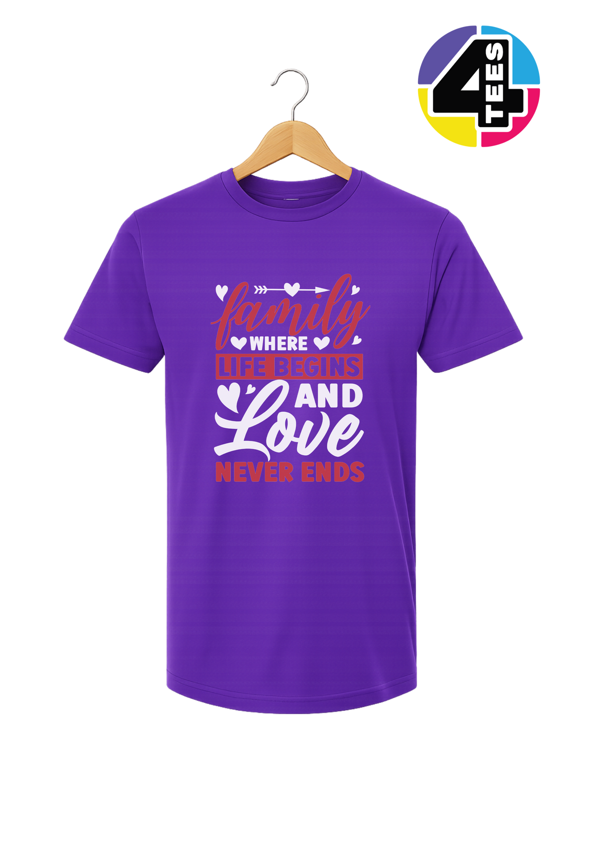 Family: Where Life Begins, Love Never Ends Tee