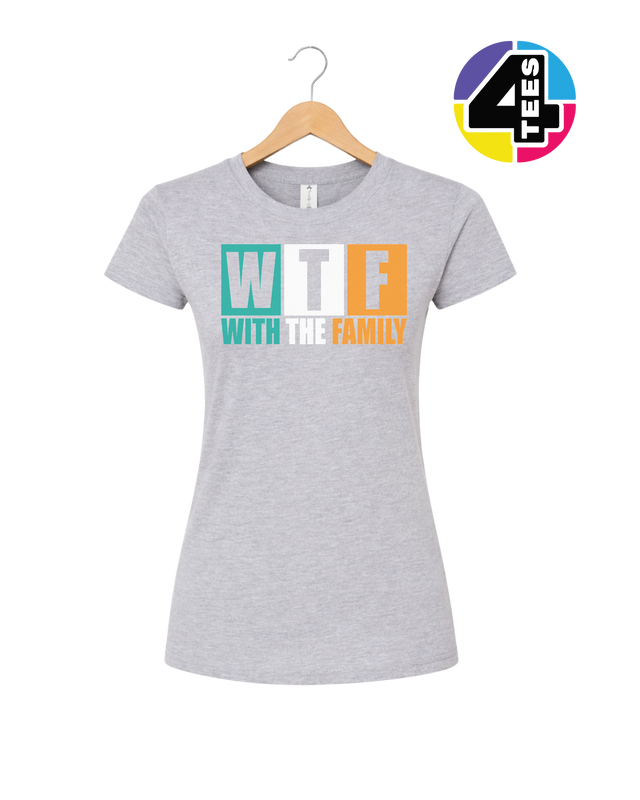WTF With the Family Women's Tee