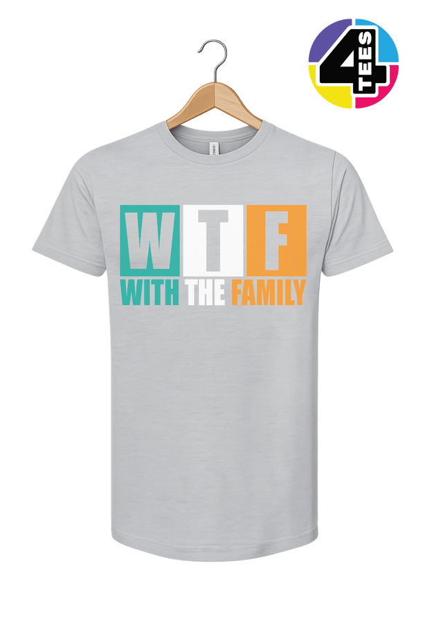 WTF With the Family Tee