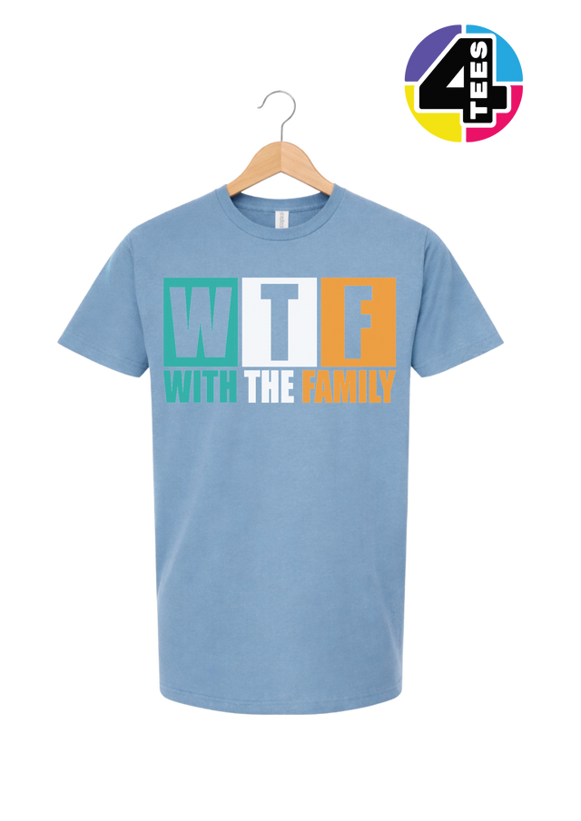 WTF With the Family Tee