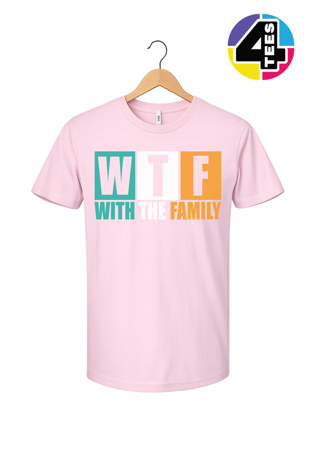 WTF With the Family Tee